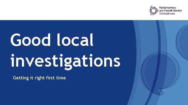 Good local investigations Getting it right first time 