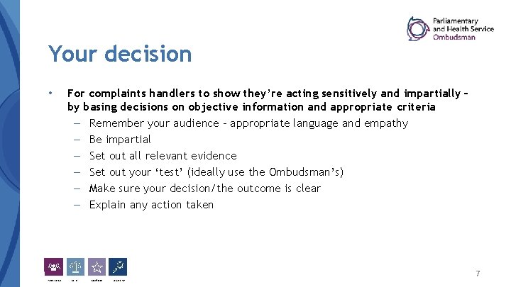 Your decision • For complaints handlers to show they’re acting sensitively and impartially –