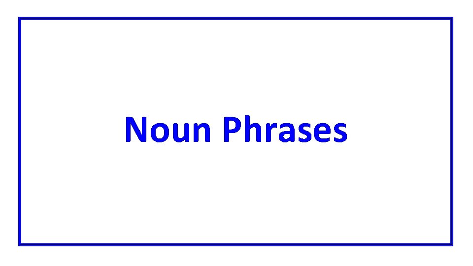 Noun Phrases 