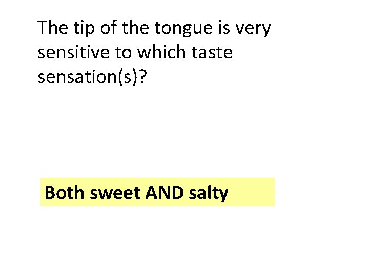 The tip of the tongue is very sensitive to which taste sensation(s)? Both sweet