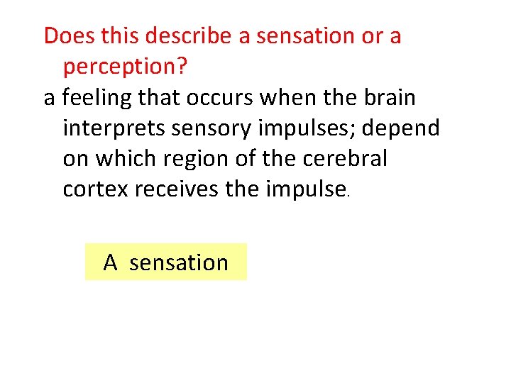 Does this describe a sensation or a perception? a feeling that occurs when the
