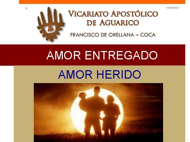 jg 19/06/2021 AMOR ENTREGADO AMOR HERIDO 1 jg 19/06/2021 AMOR ENTREGADO AMOR HERIDO 1