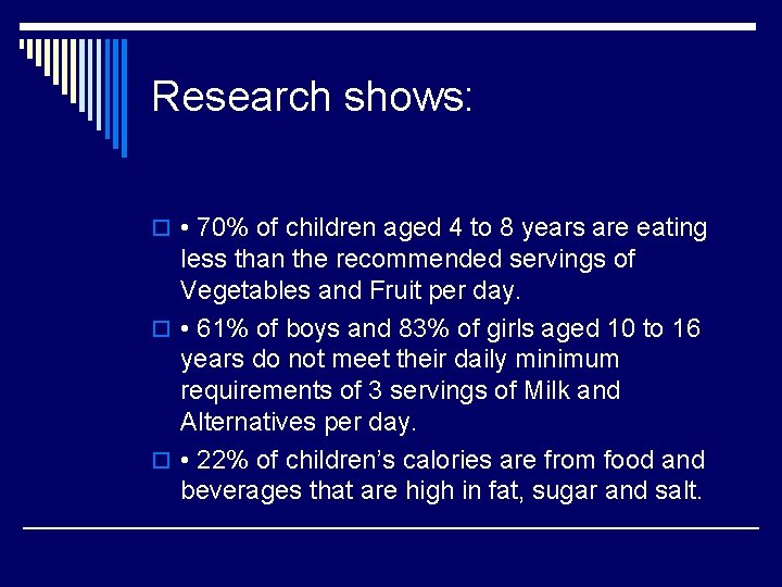 Research shows: o • 70% of children aged 4 to 8 years are eating