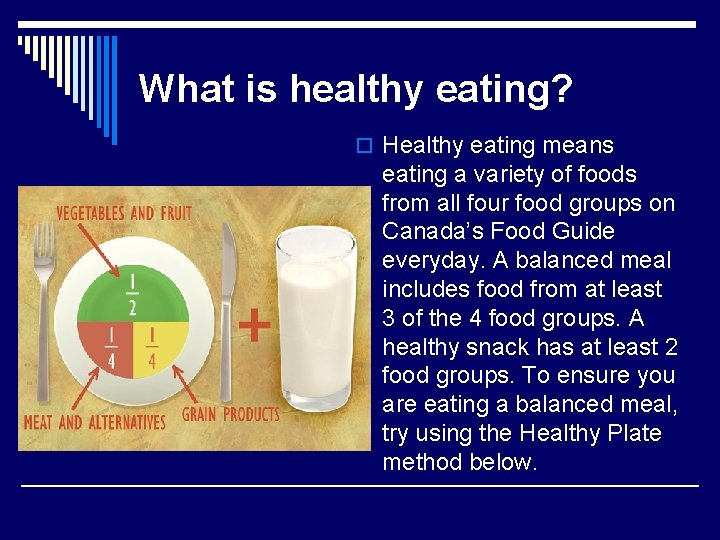 What is healthy eating? o Healthy eating means eating a variety of foods from