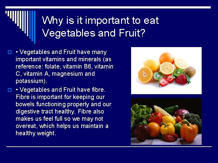 Why is it important to eat Vegetables and Fruit? o • Vegetables and Fruit