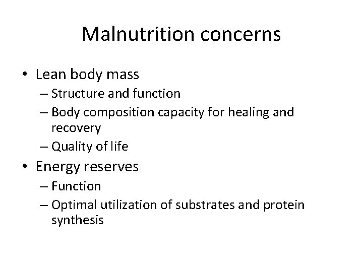 Malnutrition concerns • Lean body mass – Structure and function – Body composition capacity