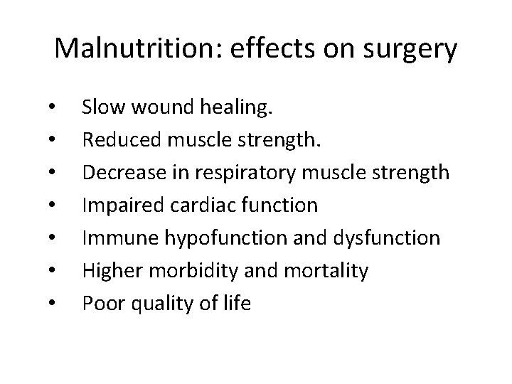 Malnutrition: effects on surgery • • Slow wound healing. Reduced muscle strength. Decrease in