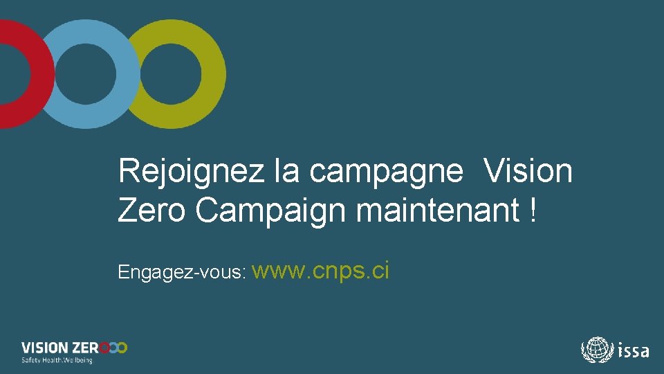 Rejoignez la campagne Vision Zero Campaign maintenant ! Engagez-vous: www. cnps. ci 