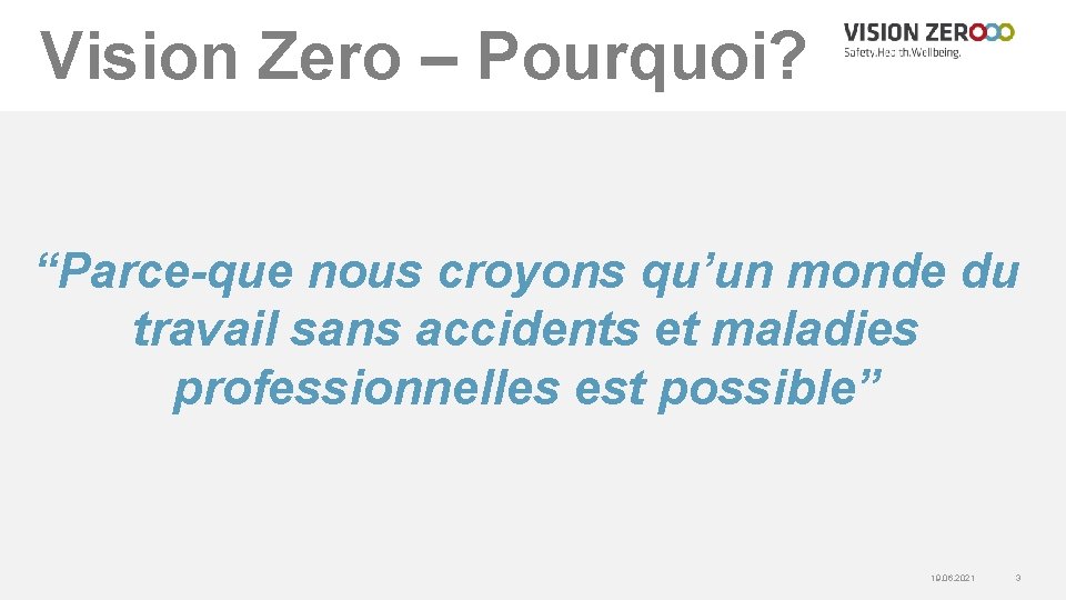 Vision Zero – Pourquoi? “Parce-que nous croyons qu’un monde du travail sans accidents et