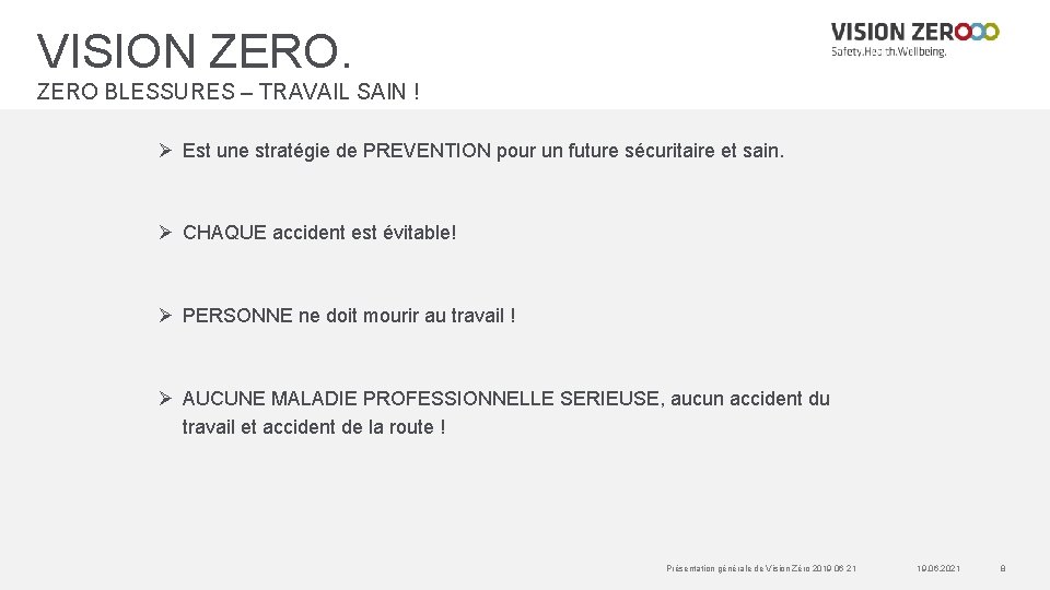 VISION ZERO BLESSURES – TRAVAIL SAIN ! Ø Est une stratégie de PREVENTION pour