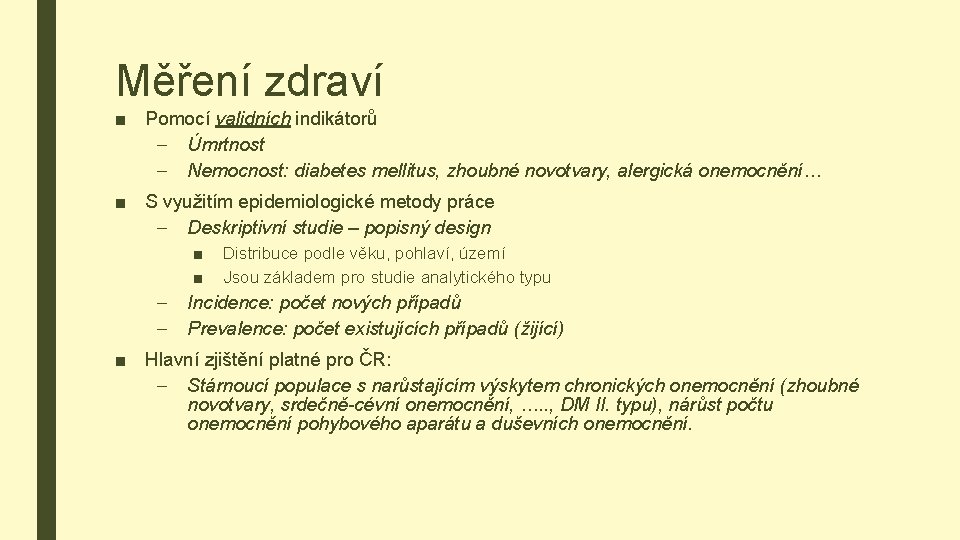 Měření zdraví ■ Pomocí validních indikátorů – Úmrtnost – Nemocnost: diabetes mellitus, zhoubné novotvary,