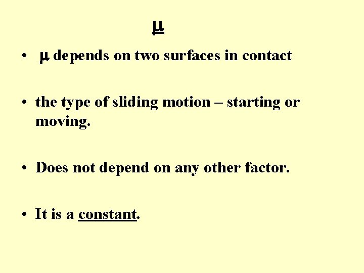 m • m depends on two surfaces in contact • the type of sliding