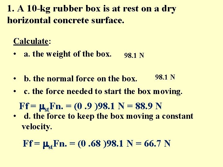 1. A 10 -kg rubber box is at rest on a dry horizontal concrete