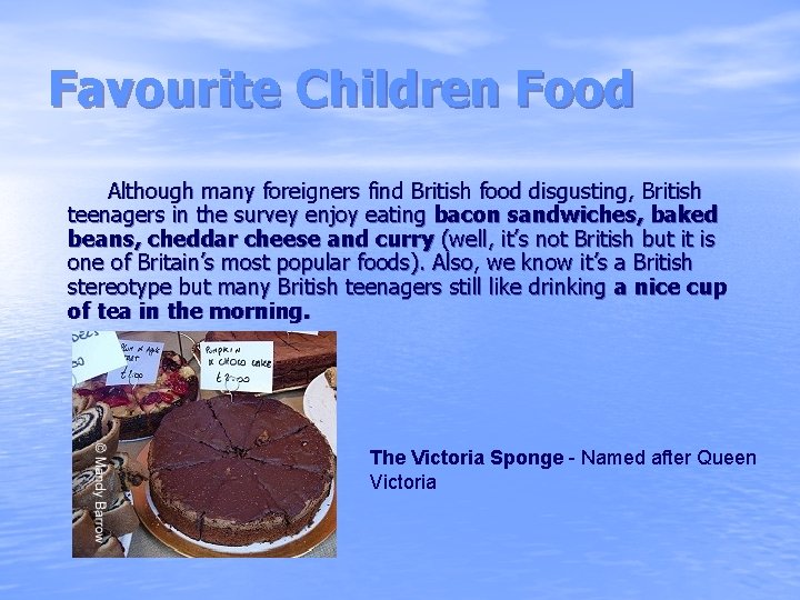 Favourite Children Food Although many foreigners find British food disgusting, British teenagers in the