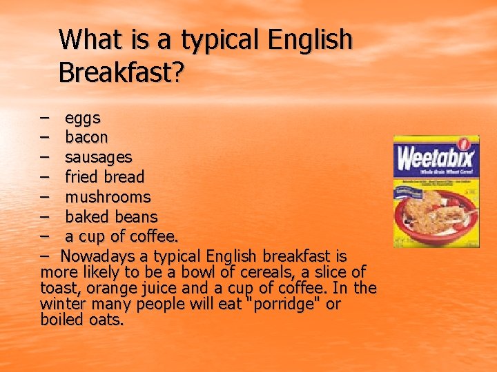 What is a typical English Breakfast? – eggs – bacon – sausages – fried