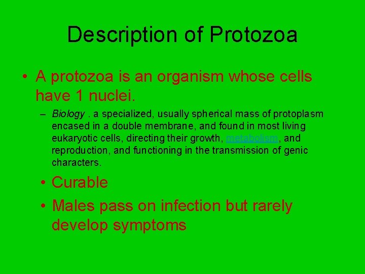 Description of Protozoa • A protozoa is an organism whose cells have 1 nuclei.