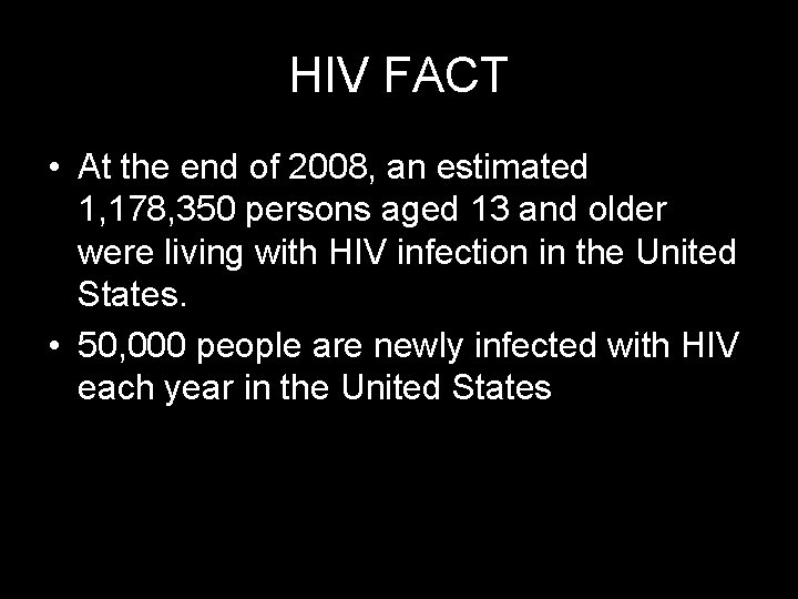 HIV FACT • At the end of 2008, an estimated 1, 178, 350 persons