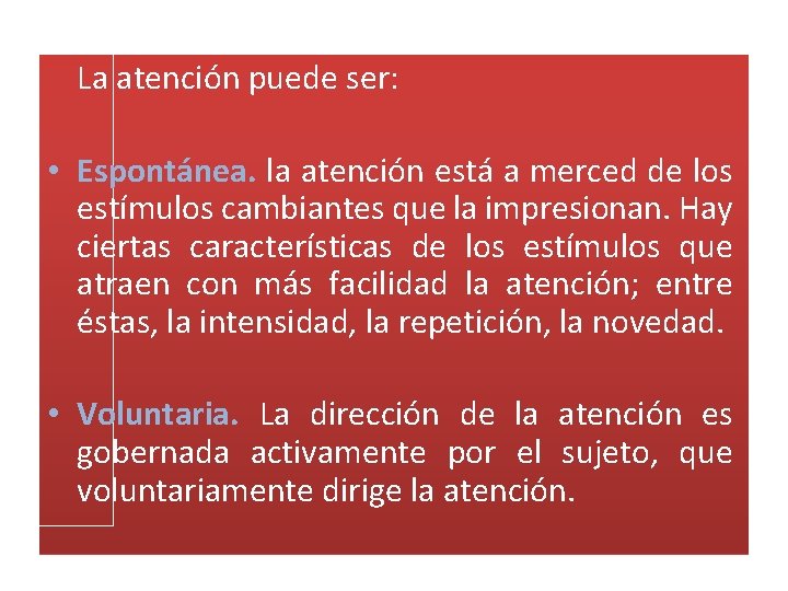 La atención puede ser: • Espontánea. la atención está a merced de los estímulos