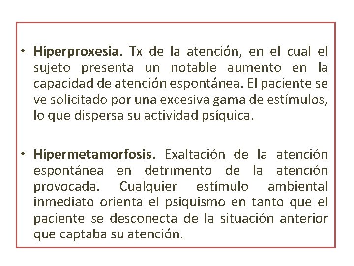  • Hiperproxesia. Tx de la atención, en el cual el sujeto presenta un