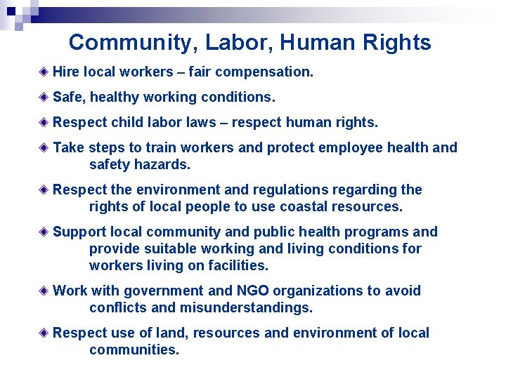 Community, Labor, Human Rights Hire local workers – fair compensation. Safe, healthy working conditions.