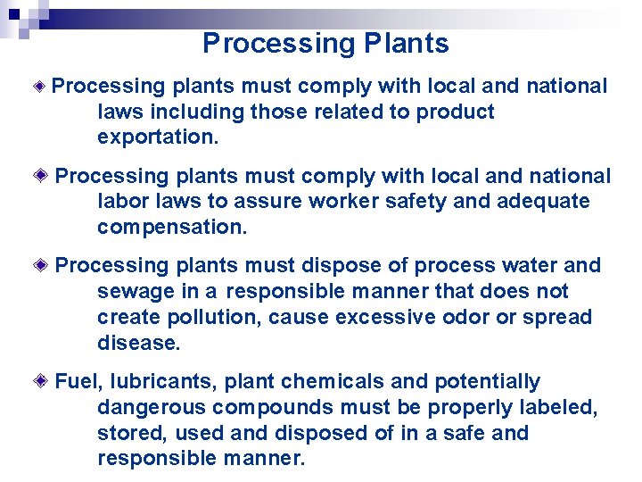 Processing Plants Processing plants must comply with local and national laws including those related