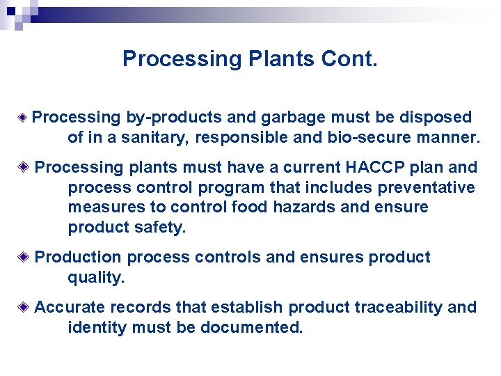 Processing Plants Cont. Processing by-products and garbage must be disposed of in a sanitary,