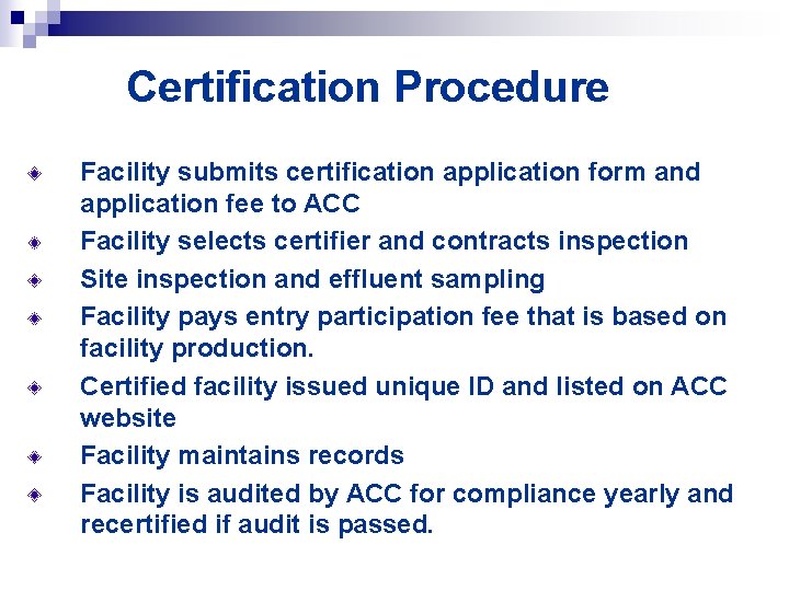 Certification Procedure Facility submits certification application form and application fee to ACC Facility selects