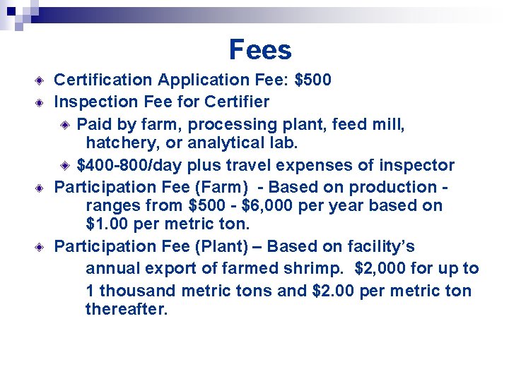 Fees Certification Application Fee: $500 Inspection Fee for Certifier Paid by farm, processing plant,