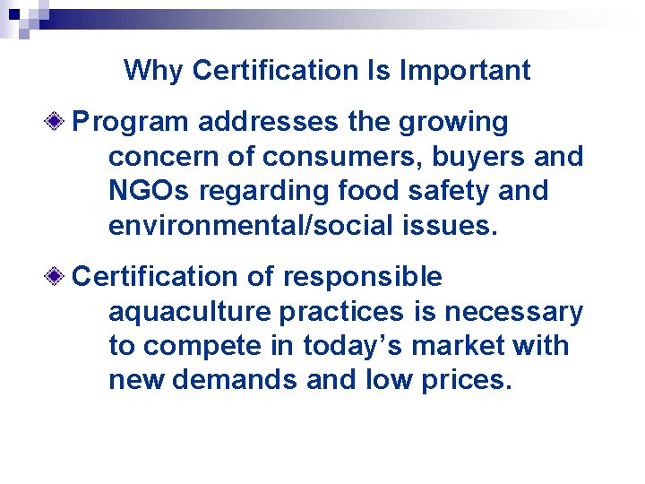 Why Certification Is Important Program addresses the growing concern of consumers, buyers and NGOs