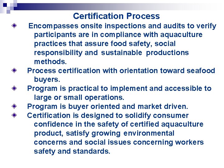 Certification Process Encompasses onsite inspections and audits to verify participants are in compliance with