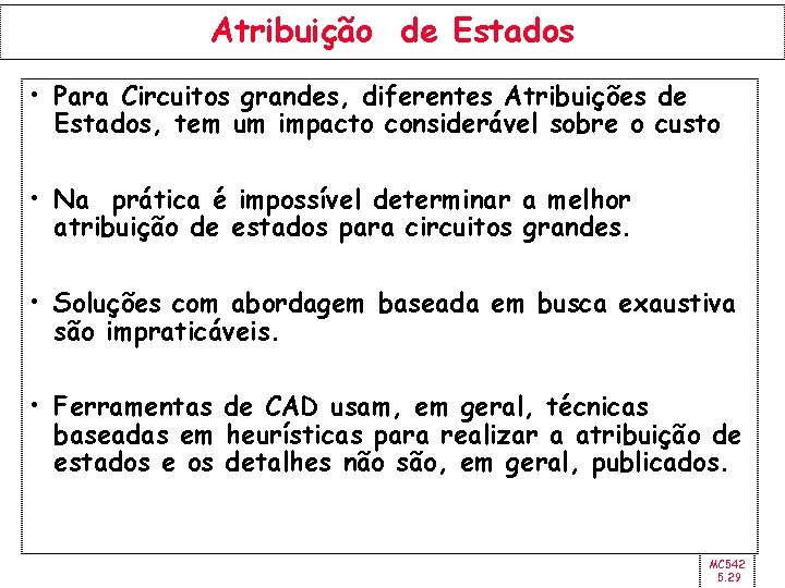 Atribuição de Estados • Para Circuitos grandes, diferentes Atribuições de Estados, tem um impacto