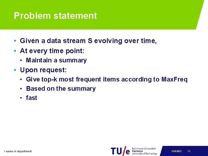 Problem statement • Given a data stream S evolving over time, • At every