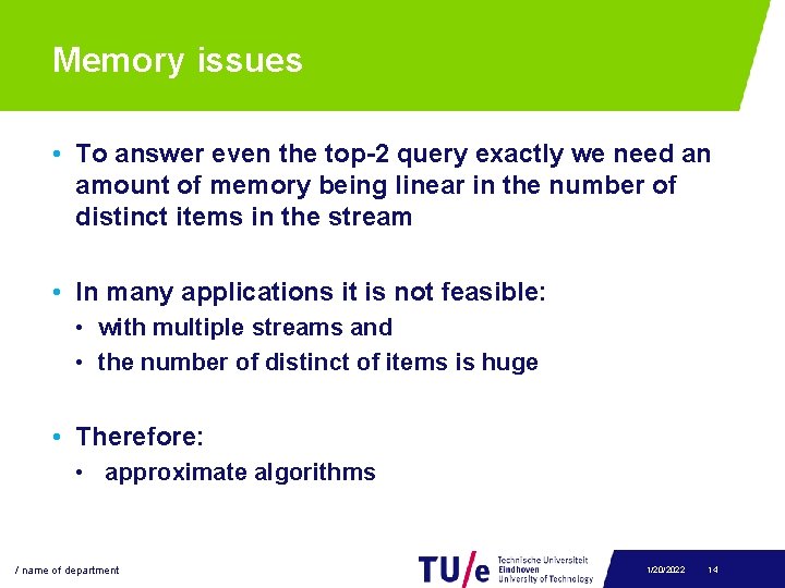 Memory issues • To answer even the top-2 query exactly we need an amount