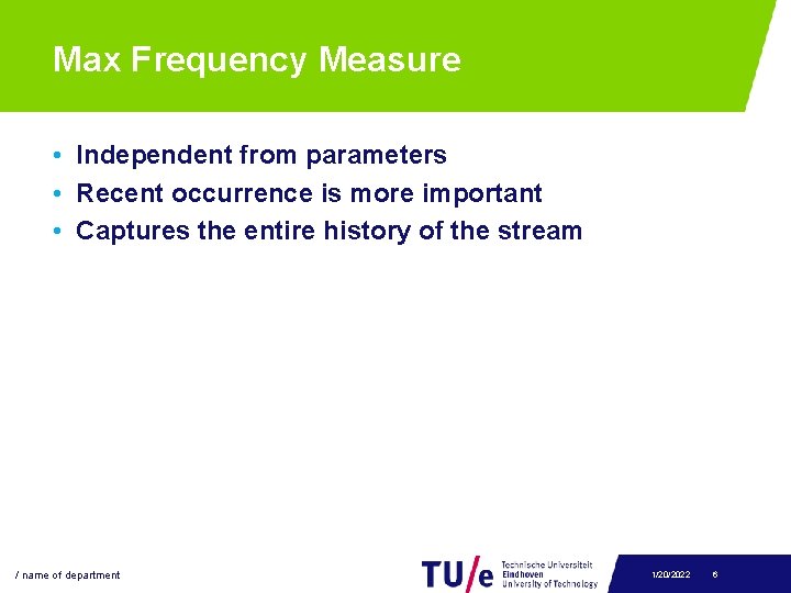 Max Frequency Measure • Independent from parameters • Recent occurrence is more important •
