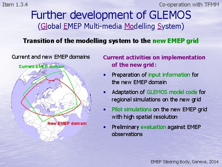 Co-operation with TFMM Item 1. 3. 4 Further development of GLEMOS (Global EMEP Multi-media