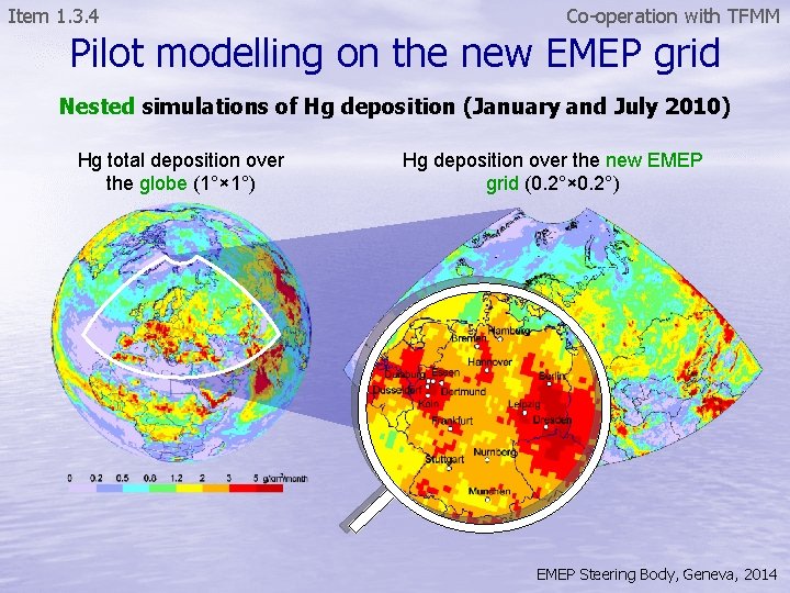 Item 1. 3. 4 Co-operation with TFMM Pilot modelling on the new EMEP grid