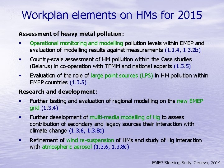 Workplan elements on HMs for 2015 Assessment of heavy metal pollution: § Operational monitoring
