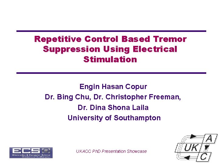 Repetitive Control Based Tremor Suppression Using Electrical Stimulation Engin Hasan Copur Dr. Bing Chu,