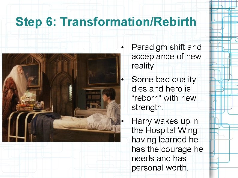 Step 6: Transformation/Rebirth • Paradigm shift and acceptance of new reality • Some bad