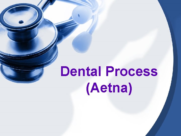Dental Process (Aetna) 
