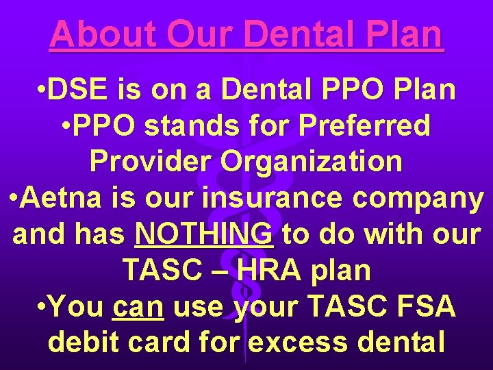 About Our Dental Plan • DSE is on a Dental PPO Plan • PPO