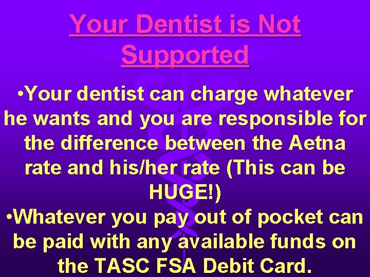 Your Dentist is Not Supported • Your dentist can charge whatever he wants and