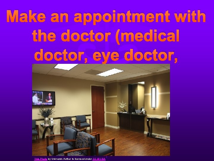 Make an appointment with the doctor (medical doctor, eye doctor, dentist) This Photo by