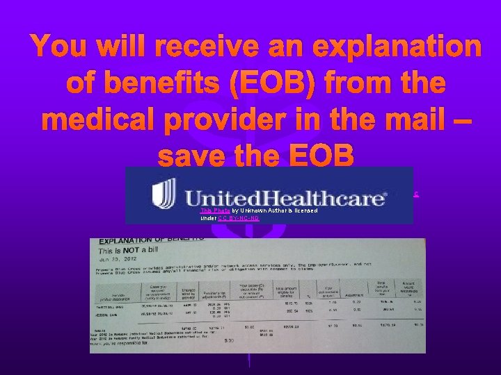 You will receive an explanation of benefits (EOB) from the medical provider in the