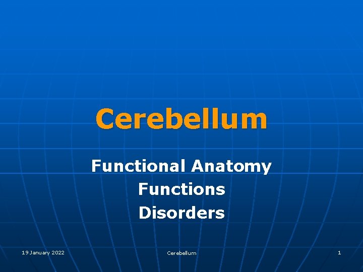 Cerebellum Functional Anatomy Functions Disorders 19 January 2022 Cerebellum 1 