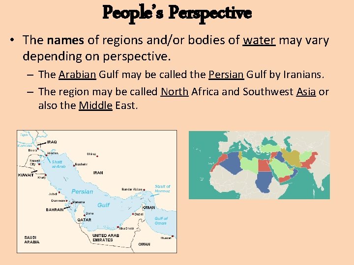 People’s Perspective • The names of regions and/or bodies of water may vary depending