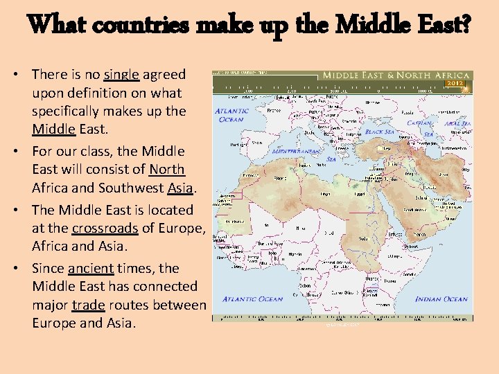 What countries make up the Middle East? • There is no single agreed upon