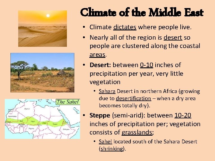 Climate of the Middle East • Climate dictates where people live. • Nearly all