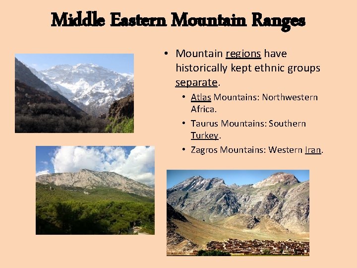 Middle Eastern Mountain Ranges • Mountain regions have historically kept ethnic groups separate. •