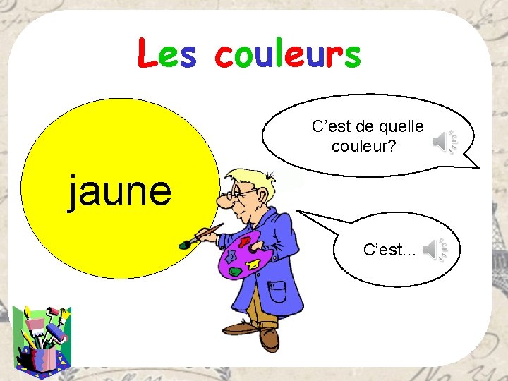 Les couleurs C’est de quelle couleur? ? jaune C’est… ? 